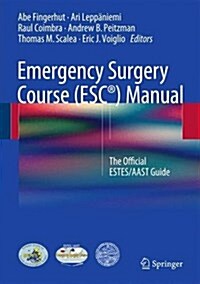 Emergency Surgery Course (Esc(r)) Manual: The Official Estes/Aast Guide (Hardcover, 2016)