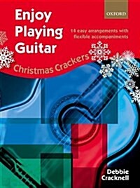 Enjoy Playing Guitar: Christmas Crackers : 14 easy arrangements with flexible accompaniments (Sheet Music)