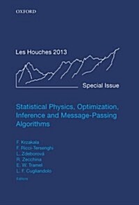 Statistical Physics, Optimization, Inference, and Message-Passing Algorithms : Lecture Notes of the Les Houches School of Physics: Special Issue, Octo (Hardcover)