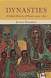 Dynasties : A Global History of Power, 1300–1800 (Hardcover)