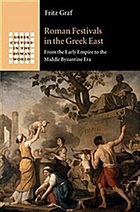 Roman Festivals in the Greek East : From the Early Empire to the Middle Byzantine Era (Hardcover)
