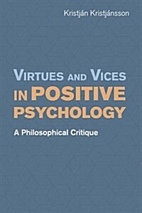 Virtues and Vices in Positive Psychology : A Philosophical Critique (Paperback)