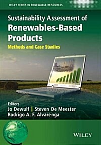 Sustainability Assessment of Renewables-Based Products: Methods and Case Studies (Hardcover)