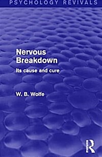 Nervous Breakdown : Its Cause and Cure (Hardcover)