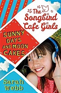 Sunny Days and Moon Cakes (The Songbird Cafe Girls 2) (Paperback)