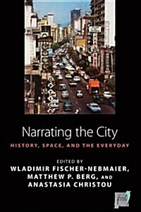 Narrating the City : Histories, Space and the Everyday (Hardcover)