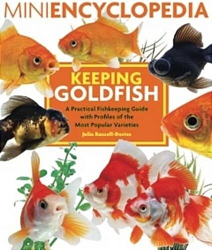 Mini Encyclopedia Keeping Goldfish : A Practical Fishkeeping Guide with Profiles of the Most Popular Varieties (Paperback)