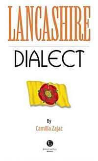 Lancashire Dialect : A Selection of Words and Anecdotes from Around Lancashire (Paperback)