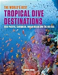 Worlds Best Tropical Dive Destinations (Paperback)