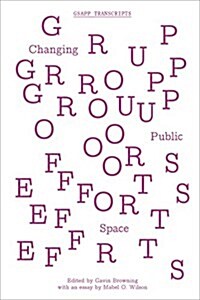 Group Efforts: Changing Public Space (Paperback)