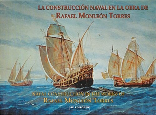 Naval Construction in the Works of Rafael Monleon Torres (Hardcover)
