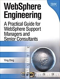 Websphere Engineering: A Practical Guide for Websphere Support Managers and Senior Consultants (Paperback)
