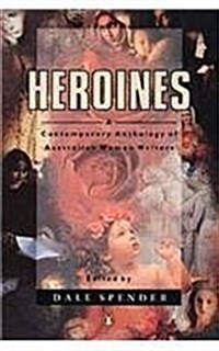 Heroines : A Contemporary Anthology of Australian Women Writers (Paperback)