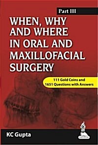 When, Why and Where in Oral and Maxillofacial Surgery: Prep Manual for Undergraduates and Postgraduates Part-III (Paperback)