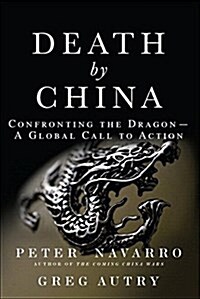 Death by China: Confronting the Dragon - A Global Call to Action (Paperback)