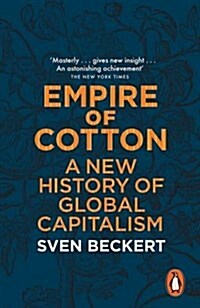Empire of Cotton : A New History of Global Capitalism (Paperback)