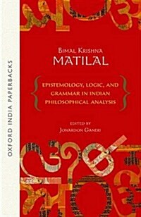 Epistemology, Logic and Grammar in Indian Philosophical Analysis (Paperback)