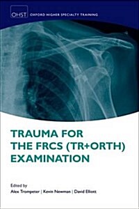 Trauma for the FRCS (Tr + Orth) Examination (Paperback)
