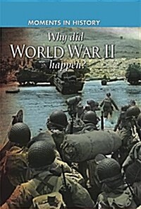 Moments in History: Why did World War II happen? (Paperback)