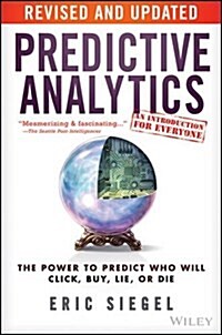 [중고] Predictive Analytics: The Power to Predict Who Will Click, Buy, Lie, or Die (Paperback, Revised, Update)