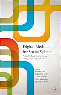 Digital Methods for Social Science : An Interdisciplinary Guide to Research Innovation (Hardcover)