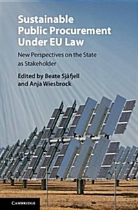 Sustainable Public Procurement Under EU Law : New Perspectives on the State as Stakeholder (Hardcover)