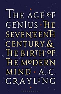 The Age of Genius : The Seventeenth Century and the Birth of the Modern Mind (Paperback)