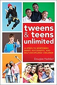 The Ultimate Guide to Raising Teens and Tweens: Strategies for Unlocking Your Childs Full Potential (Paperback)