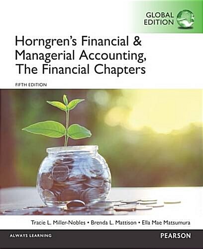 Horngrens Financial & Managerial Accounting, the Financial Chapters (Paperback, Global edition of 5th revised ed)