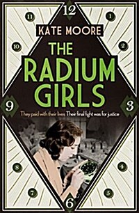 The Radium Girls : They Paid with Their Lives. Their Final Fight Was for Justice. (Hardcover)