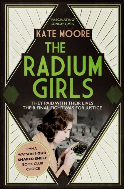 The Radium Girls : They Paid with Their Lives. Their Final Fight Was for Justice. (Paperback)