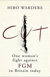 Cut: One Womans Fight Against FGM in Britain Today (Paperback)
