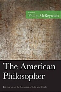 The American Philosopher: Interviews on the Meaning of Life and Truth (Hardcover)