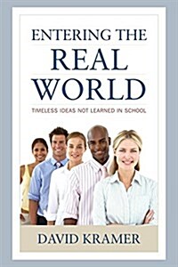 Entering the Real World: Timeless Ideas Not Learned in School (Paperback)