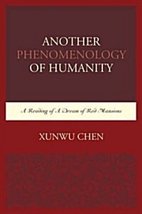 Another Phenomenology of Humanity: A Reading of a Dream of Red Mansions (Hardcover)