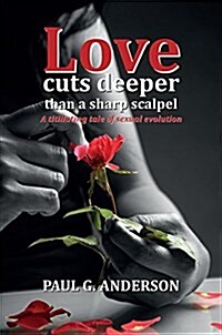 Love Cuts Deeper Than a Sharp Scalpel : A Titillating Tale of Sexual Evolution (Paperback)