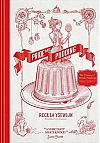 Pride & Pudding: The History of British Puddings, Savoury and Sweet (Hardcover)