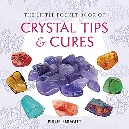 The Little Pocket Book of Crystal Tips and Cures (Paperback)