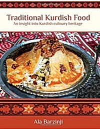 Traditional Kurdish Food : An Insight into Kurdish Culinary Heritage (Hardcover)