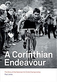 A Corinthian Endeavour : The Story of the National Hill Climb Championship (Paperback)