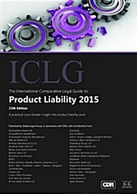 The International Comparative Legal Guide to: Product Liability 2015 (Paperback)