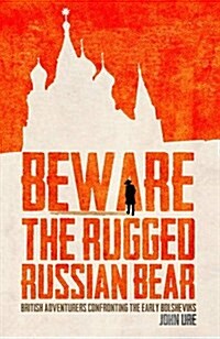 Beware the Rugged Russian Bear (Hardcover)