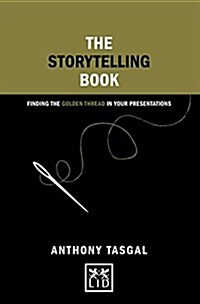 The Storytelling Book : Finding the Golden Thread in Your Communications (Hardcover)