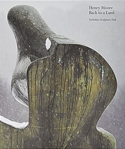 Henry Moore: Back to a Land (Hardcover)