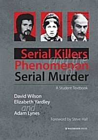 Serial Killers and the Phenomenon of Serial Murder : A Student Textbook (Paperback)