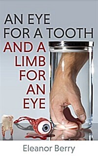An Eye for a Tooth and a Limb for an Eye (Paperback)