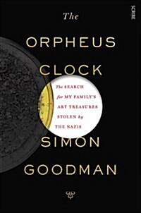 The Orpheus Clock : The Search for My Familys Art Treasures Stolen by the Nazis (Paperback)