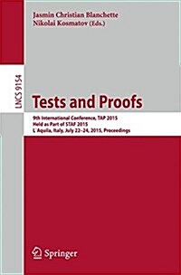 Tests and Proofs: 9th International Conference, Tap 2015, Held as Part of Staf 2015, LAquila, Italy, July 22-24, 2015. Proceedings (Paperback, 2015)