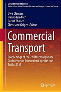 Commercial Transport: Proceedings of the 2nd Interdisciplinary Conference on Production Logistics and Traffic 2015 (Hardcover, 2016)