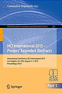 Hci International 2015 - Posters Extended Abstracts: International Conference, Hci International 2015, Los Angeles, CA, USA, August 2-7, 2015. Procee (Paperback, 2015)